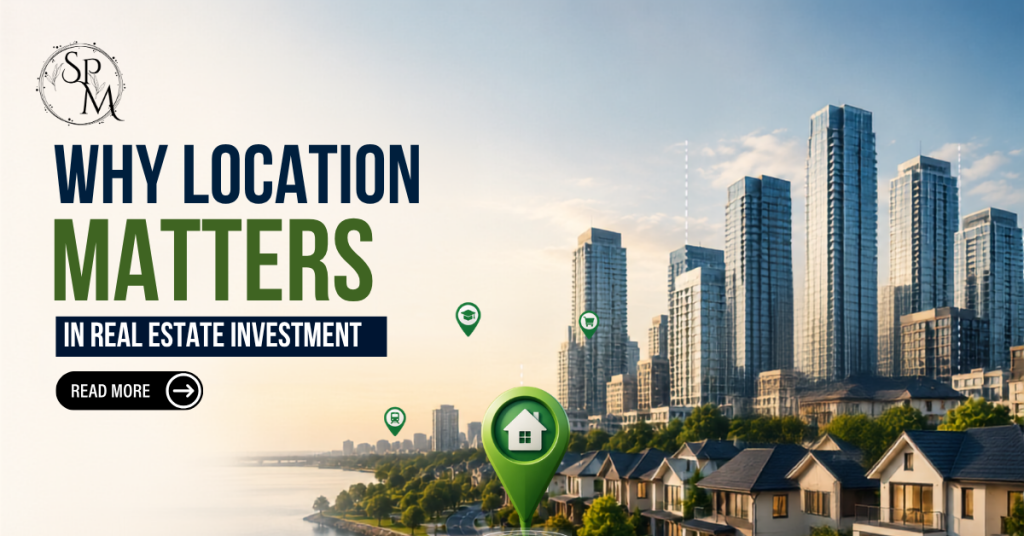 Why Location Matters in Real Estate Investment